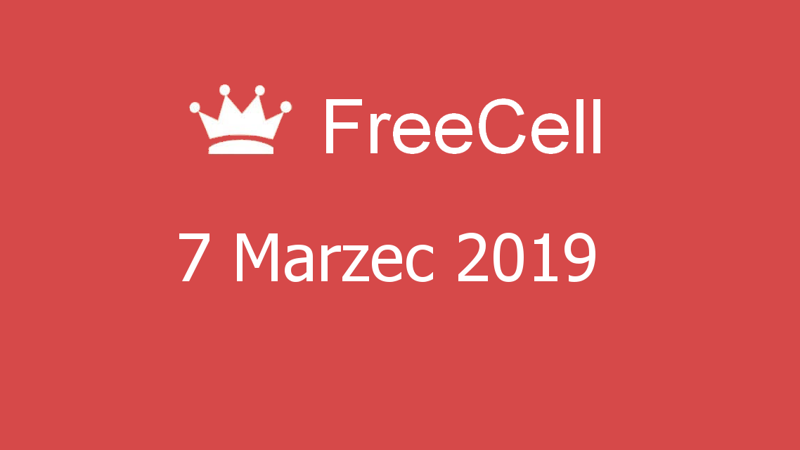 Microsoft solitaire collection - FreeCell - 07 Marzec 2019
